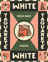Yaguareté White: Poems 0816552193 Book Cover