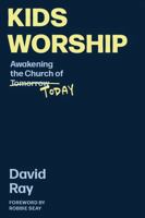Kids Worship: Awakening the Church of Today 173358577X Book Cover