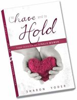 To Have and to Hold: Hope Restored for Single Women 1935972073 Book Cover