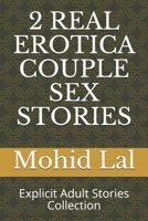 2 REAL EROTICA COUPLE SEX STORIES: Explicit Adult Stories Collection B09BSXZP1Z Book Cover