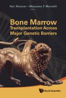 Bone Marrow Transplantation Across Major Genetic Barriers 9814271268 Book Cover