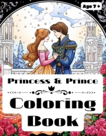 Princess and Prince Coloring Book: age 7 and up B0CQSYT98K Book Cover