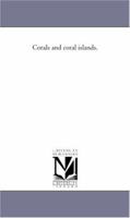 Corals and Coral Islands 1145839622 Book Cover