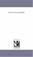 Corals and Coral Islands 1418188506 Book Cover