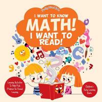 I Want to Know Math! I Want to Read! Learning Activities to Help Kids Prepare for Formal Learning - Children's Early Learning Books 1683239962 Book Cover
