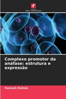Complexo promotor da anáfase: estrutura e expressão (Portuguese Edition) 6208710006 Book Cover