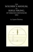 The Soldier's Manual Of Rifle Firing, At Various Distances (1858) 1783312718 Book Cover