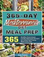 365-Day Mediterranean Diet Meal Prep: 365 Healthy Guaranteed, Family-Approved Recipes for Living and Eating Well Every Day 1801240507 Book Cover