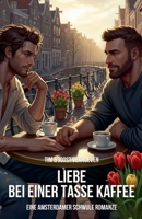 Liebe bei einer Tasse Kaffee: Eine Amsterdamer schwule Romanze (German Edition) B0FHYJ3NSM Book Cover