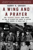 A Wing and a Prayer: The Bloody 100th Bomb Group of the US Eighth Air Force in Action over Europe in World War II 1504067339 Book Cover