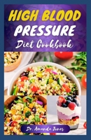 HIGH BLOOD PRESSURE DIET COOKBOOK: 20 Delicious Recipes Guide to Manage, Prevent Hypertension and Improve Your Health B0CSCTYKK1 Book Cover