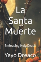 La Santa Muerte: Embracing Holy Death B0FMRCN7N3 Book Cover