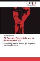 El Partido Socialista En La Decada del 50 3846574414 Book Cover