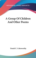 A Group Of Children: And Other Poems 1018951709 Book Cover