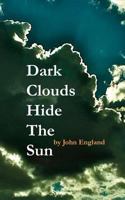 Dark Clouds Hide The Sun 1501079042 Book Cover