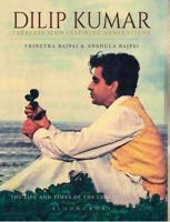 Dilip Kumar: Peerless Icon Inspiring Generations 9388630556 Book Cover