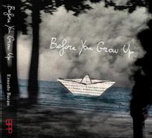 Before You Grow Up 0979830370 Book Cover