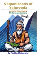 5 Upanishads of Yajurveda: Ancient Knowledge, Modern Applications (Indian Knowledge System) B0GZ4Z9QP3 Book Cover