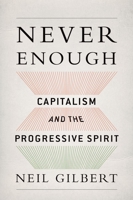 Never Enough: Capitalism and the Progressive Spirit 0199361339 Book Cover
