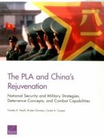 The Pla and China's Rejuvenation: National Security and Military Strategies, Deterrence Concepts, and Combat Capabilities 0833095714 Book Cover