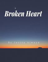 Broken: Broken Heart 1546739319 Book Cover