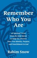 Remember Who You Are: 28 Spiritual Verses from the Holy Quran to Help You Discover Your True Identity, Purpose, and Nourishment in God 0998826219 Book Cover