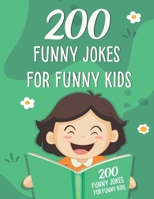 200 Funny Jokes For Funny Kids: Funny and friendly, Silly, and Interactive jokes for funny kids age 5-12 great for ( classroom or home) use B086B9VF3N Book Cover
