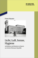 Licht, Luft, Sonne, Hygiene: Architektur und Moderne in Bayern zur Zeit der Weimarer Republik (Issn, 93) 3110777428 Book Cover