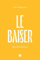 Le Baiser: Nouvelle montoise (French Edition) B0CJXLKWZS Book Cover