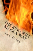 The King Will Make a Way: a story for the last days saint 1456339311 Book Cover