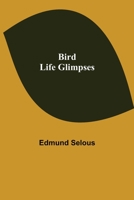 Bird Life Glimpses 1532756313 Book Cover
