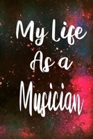 My Life as a Musician: The perfect gift for the professional in your life - Funny 119 page lined journal! 1710305878 Book Cover