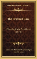 The Prussian Race: Ethnologically Considered 1166288765 Book Cover