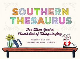 Southern Thesaurus: For When You're Plumb Out of Things to Say 1575719045 Book Cover