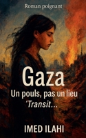 Gaza Un pouls, pas un lieu 'Transit...' (French Edition) B0FQR4RQMM Book Cover