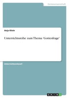 Unterrichtsreihe zum Thema 'Gottesfrage' 3638598632 Book Cover