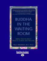 Buddha in the Waiting Room: Simple Truths about Health, Illness, and Healing 1571781633 Book Cover