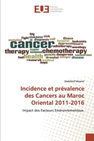 Incidence et prévalence des Cancers au Maroc Oriental 2011-2016: Impact des Facteurs Environnementaux 6139540364 Book Cover