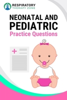 Neonatal and Pediatric Practice Questions: 35 Questions, Answers, and Rationales to Help Prepare for the TMC Exam 1694342999 Book Cover