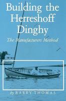 Building the Herreshoff Dinghy: The Manufacturer's Method 0828905088 Book Cover