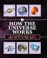 How the Universe Works: An Illustrated Guide to the Cosmos and All We Know About It 0785838821 Book Cover