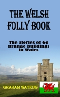 The Welsh Folly Book: The stories of 60 strange buildings in Wales B0BH7ZNJFM Book Cover
