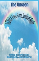 The Unseen: A Child's View of the Spiritual Realm 1959700219 Book Cover