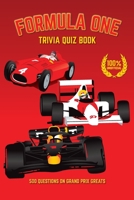 Formula One Trivia Quiz Book: 500 Questions on Grand Prix Greats (Sports Quiz Books) 173921370X Book Cover