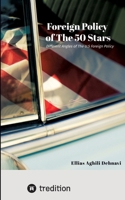 Foreign Policy of The 50 Stars: Different Angles of The U.S Foreign Policy 3384880447 Book Cover