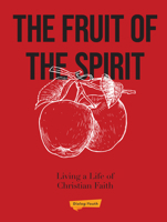 The Fruit of the Spirit : Living a Life of Christian Faith 0834138050 Book Cover