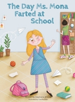 The Day Ms. Mona Farted at School 1662923368 Book Cover