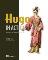 Hugo in Action: Static sites and dynamic JAMstack apps 1617297003 Book Cover