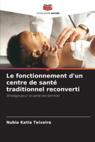 Le fonctionnement d'un centre de santé traditionnel reconverti (French Edition) 6207889169 Book Cover