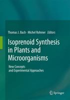 Isoprenoid Synthesis in Plants and Microorganisms: New Concepts and Experimental Approaches 1493939203 Book Cover